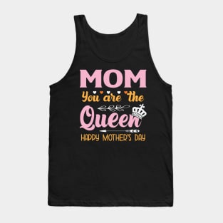 mom you are the queen happy mother day Tank Top